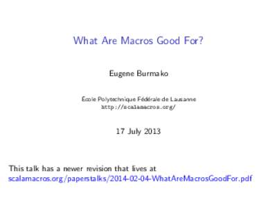 What Are Macros Good For? Eugene Burmako ´ Ecole Polytechnique F´ ed´