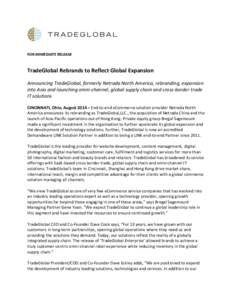 FOR IMMEDIATE RELEASE  TradeGlobal Rebrands to Reflect Global Expansion Announcing TradeGlobal, formerly Netrada North America, rebranding, expansion into Asia and launching omni-channel, global supply chain and cross-bo