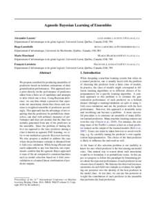 Agnostic Bayesian Learning of Ensembles  Alexandre Lacoste∗ ALEXANDRE . LACOSTE .1@ ULAVAL . CA D´epartement d’informatique et de g´enie logiciel, Universit´e Laval, Qu´ebec, Canada, G1K-7P4 Hugo Larochelle