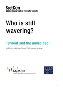 Who is still wavering? Turnout and the undecided Jan Eichhorn and Lindsay Paterson, The University of Edinburgh  1