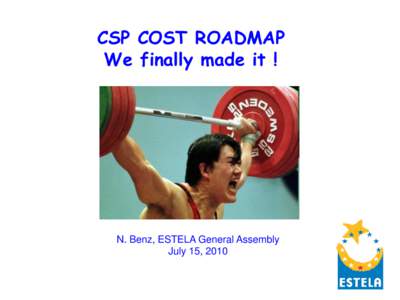 Cost Roadmap CSP COSTCSP ROADMAP We finally made it !  N. Benz, ESTELA General Assembly