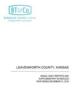 LEAVENWORTH COUNTY, KANSAS SINGLE AUDIT REPORTS AND SUPPLEMENTARY SCHEDULES YEAR ENDED DECEMBER 31, 2016  LEAVENWORTH COUNTY, KANSAS