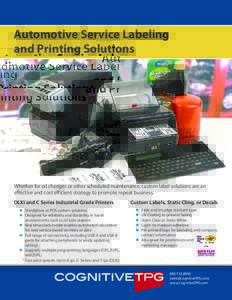 Automotive Service Labeling and Printing Solutions Whether for oil changes or other scheduled maintenance, custom label solutions are an effective and cost efficient strategy to promote repeat business. DLXi and C Series