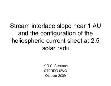 Work in Progress: Stream interface slope near 1 AU and the configuration of the heliospheric current sheet at 2.5 solar radii