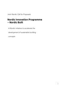 Joint Nordic Call for Proposals:  Nordic Innovation Programme – Nordic Built A Nordic initiative to accelerate the development of sustainable building