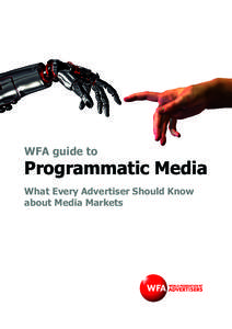 WFA guide to  Programmatic Media What Every Advertiser Should Know about Media Markets