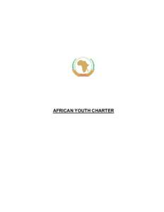 AFRICAN YOUTH CHARTER  1 PREAMBLE GUIDED by the Constitutive Act of the African Union, the States Parties to the present “African Youth Charter”,