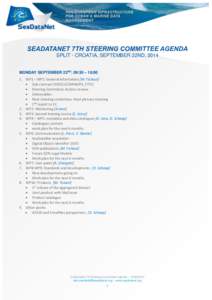 SEADATANET 7TH STEERING COMMITTEE AGENDA SPLIT - CROATIA, SEPTEMBER 22ND, 2014 MONDAY SEPTEMBER 22ND, 09:30 – 18:00 1. WP1 – WP2: General information [M. Fichaut]  Sub-contract (IODE/JCOMMOPS, STFC)  Steering C