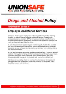 Drugs and Alcohol Policy Information Sheet 8: Employee Assistance Services Employers should support employees in effectively addressing alcohol and drug problems by referring them to employee assistance services. These i