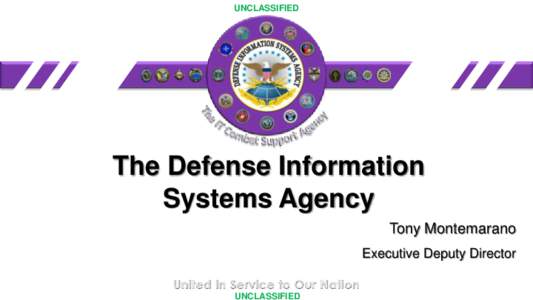 UNCLASSIFIED  The Defense Information Systems Agency Tony Montemarano Executive Deputy Director