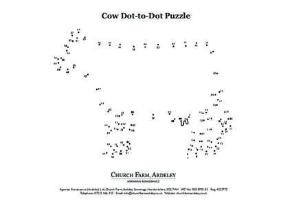 Cow Dot-to-Dot Puzzle  Agrarian Renaissance (Ardeley) Ltd, Church Farm, Ardeley, Stevenage, Hertfordshire, SG2 7AH VAT No: Reg: Telephone: Email:  Website: ch