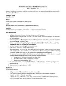 Grinnell Games 3 on 3 Basketball Tournament Rules & Regulations – 2014 All players are expected to understand these rules prior to start of the event. Any questions concerning these rules should be directed to the Even