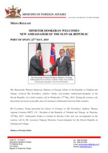 MINISTRY OF FOREIGN AFFAIRS Government of the Republic of Trinidad and Tobago MEDIA RELEASE MINISTER DOOKERAN WELCOMES NEW AMBASSADOR OF THE SLOVAK REPUBLIC