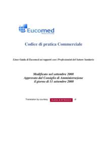 Codice di pratica Commerciale  Linee Guida di Eucomed sui rapporti con i Professionisti del Settore Sanitario Modificato nel settembre 2008 Approvato dal Consiglio di Amministrazione