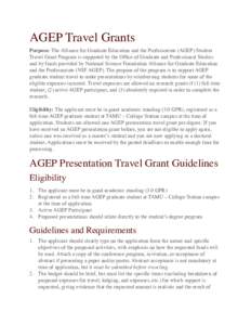 AGEP Travel Grants Purpose: The Alliance for Graduate Education and the Professoriate (AGEP) Student Travel Grant Program is supported by the Office of Graduate and Professional Studies and by funds provided by National 