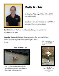 Ruth Richir Certifications/Trainings: NASM-CPT and ARC First Aid/CPR/AED Education: B.S. in Exercise Science and M.A.T. in Secondary Mathematics candidate