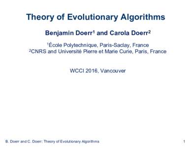 Theory of Evolutionary Algorithms Benjamin Doerr1 and Carola Doerr2 1École Polytechnique, Paris-Saclay, France 2CNRS and Université Pierre et Marie Curie, Paris, France