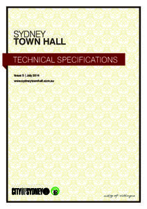 SYDNEY TOWN HALL TECHNICAL SPECIFICATIONS Issue 5 | July 2014 www.sydneytownhall.com.au