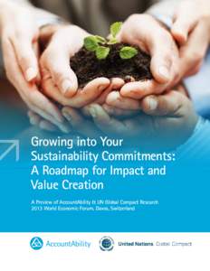 Growing into Your Sustainability Commitments: A Roadmap for Impact and Value Creation A Preview of AccountAbility & UN Global Compact Research 2013 World Economic Forum, Davos, Switzerland