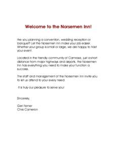 Welcome to the Norsemen Inn! Are you planning a convention, wedding reception or banquet? Let the Norsemen Inn make your job easier. Whether your group is small or large, we are happy to host your event. Located in the f