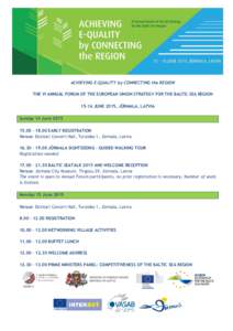 ACHIEVING E-QUALITY by CONNECTING the REGION THE VI ANNUAL FORUM OF THE EUROPEAN UNION STRATEGY FOR THE BALTIC SEA REGIONJUNE 2015, JŪRMALA, LATVIA Sunday 14 June – 18.00 EARLY REGISTRATION Venue: Dz