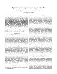 Dynamics of heterogeneous peer-to-peer networks Fernando Paganini, Andr´es Ferragut and Mart´ın Zubeld´ıa Universidad ORT Uruguay Abstract— The most tractable models of population dynamics in peer-to-peer file sha