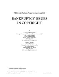 PLI’s Intellectual Property InstituteBANKRUPTCY ISSUES IN COPYRIGHT By J. (“Jay”) T. Westermeier1