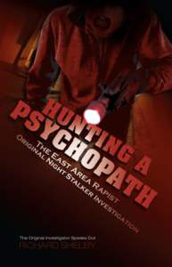HUNTING A PSYCHOPATH chronicles the search by multiple agencies for a serial rapist/murderer who terrorized Northern and Southern California between 1976 and[removed]Known as the EAR/ONS, he remains unidentified. Retired 