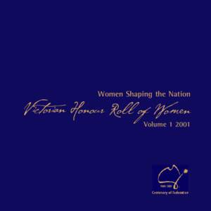 Women Shaping the Nation  Victorian Honour Roll of Women Volume[removed]