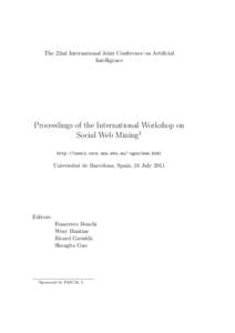 The 22nd International Joint Conference on Artificial Intelligence Proceedings of the International Workshop on Social Web Mining1 http://users.cecs.anu.edu.au/~sguo/swm.html