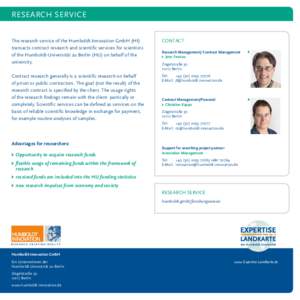 RESEARCH SERVICE The research service of the Humboldt-Innovation GmbH (HI) transacts contract research and scientific services for scientists of the Humboldt-Universität zu Berlin (HU) on behalf of the university.