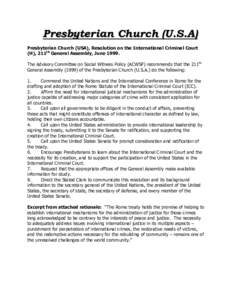 Presbyterian Church (U.S.A) Presbyterian Church (USA), Resolution on the International Criminal Court (H), 211th General Assembly, JuneThe Advisory Committee on Social Witness Policy (ACWSP) recommends that the 21