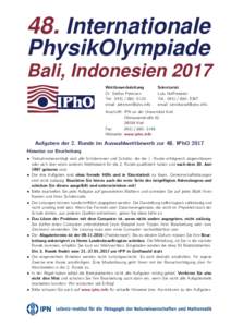 48. Internationale PhysikOlympiade Bali, Indonesien 2017 Wettbewerbsleitung Dr. Stefan Petersen Tel.: 
