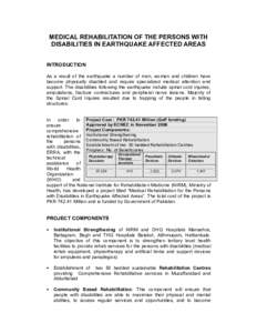 MEDICAL REHABILITATION OF THE PERSONS WITH DISABILITIES IN EARTHQUAKE AFFECTED AREAS INTRODUCTION As a result of the earthquake a number of men, women and children have become physically disabled and require specialized 