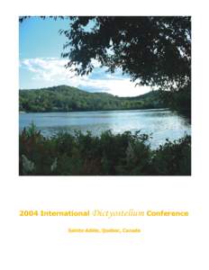 2004 International Dictyostelium Conference Sainte-Adèle, Québec, Canada Dicty 2004