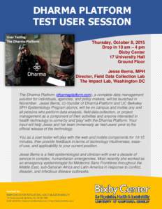 DHARMA PLATFORM TEST USER SESSION Thursday, October 8, 2015 Drop in 10 am – 4 pm Bixby Center 17 University Hall