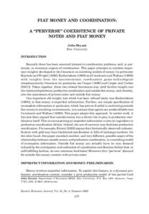 FIAT MONEY AND COORDINATION: A “PERVERSE” COEXISTENCE OF PRIVATE NOTES AND FIAT MONEY John Bryant Rice University INTRODUCTION
