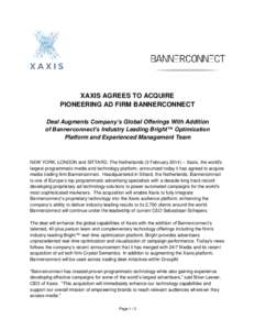 XAXIS AGREES TO ACQUIRE PIONEERING AD FIRM BANNERCONNECT Deal Augments Company’s Global Offerings With Addition of Bannerconnect’s Industry Leading Bright™ Optimization Platform and Experienced Management Team