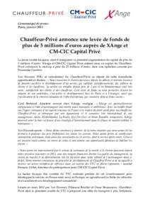 Communiqué de presse Paris, janvier 2015 Chauffeur-Privé annonce une levée de fonds de plus de 5 millions d’euros auprès de XAnge et CM-CIC Capital Privé