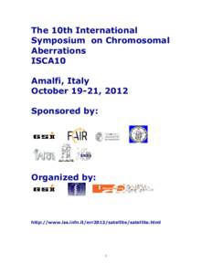 The 10th International Symposium on Chromosomal Aberrations ISCA10 Amalfi, Italy October 19-21, 2012