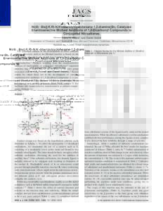 Published on WebNi(II)-Bis[(R,R)-N,N′-dibenzylcyclohexane-1,2-diamine]Br2 Catalyzed Enantioselective Michael Additions of 1,3-Dicarbonyl Compounds to Conjugated Nitroalkenes David A. Evans* and Daniel Seid