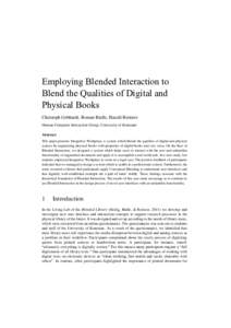 Employing Blended Interaction to Blend the Qualities of Digital and Physical Books Christoph Gebhardt, Roman Rädle, Harald Reiterer Human-Computer Interaction Group, University of Konstanz Abstract