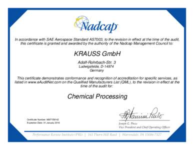 In accordance with SAE Aerospace Standard AS7003, to the revision in effect at the time of the audit, this certificate is granted and awarded by the authority of the Nadcap Management Council to: KRAUSS GmbH Adolf-Rohrba