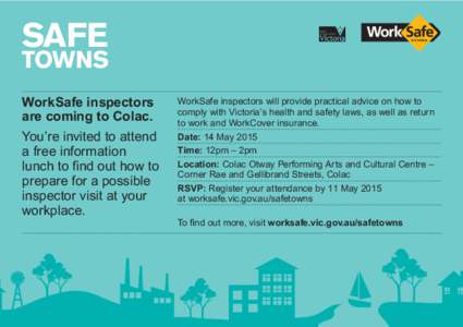 SAFE  TOWNS WorkSafe inspectors are coming to Colac. You’re invited to attend