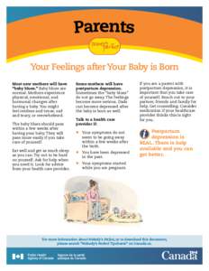 Parents Your Feelings after Your Baby is Born Most new mothers will have “baby blues.” Baby blues are normal. Mothers experience physical, emotional, and