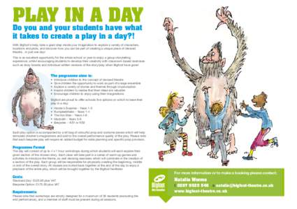 PLAY IN A DAY Do you and your students have what it takes to create a play in a day?! With Bigfoot’s help, take a giant step inside your imagination to explore a variety of characters, locations and plots, and discover