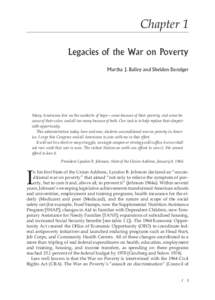 Chapter 1 Legacies of the War on Poverty Martha J. Bailey and Sheldon Danziger Many Americans live on the outskirts of hope—some because of their poverty, and some because of their color, and all too many because of bo