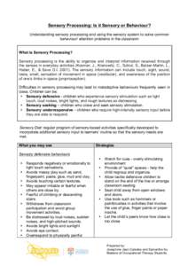 Sensory Processing: Is it Sensory or Behaviour? Understanding sensory processing and using the sensory system to solve common behaviour/ attention problems in the classroom What is Sensory Processing? Sensory processing 