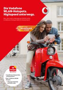 Die Vodafone WLAN-Hotspots. Highspeed unterwegs. Neu: Jetzt auch unterwegs per WLAN surfen. Im Millionen-Hotspot-Netz für Deutschland.1