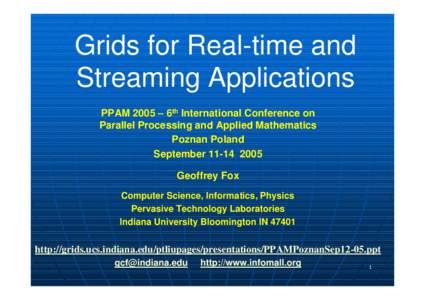 Grids for Real-time and Streaming Applications PPAM 2005 – 6th International Conference on Parallel Processing and Applied Mathematics Poznan Poland September